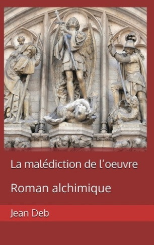 Deb_Jean-La_mal_diction_de_l_oeuvre._Roman_alchimique-9782322640652_0