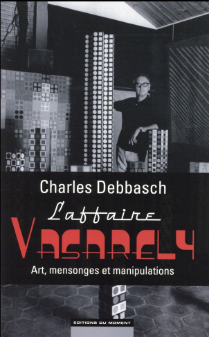 Debbasch_Charles-L_affaire_Vasarely_art_mensonges_et_manipulations-9782354175139_0