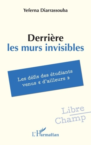 Diarrassouba_Yeferna-Derri_re_les_murs_invisibles._Les_d_fis_des_tudiants_venus_d_ailleurs_-9782336566146_0