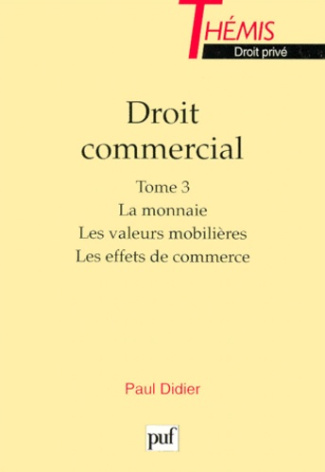Didier_Paul-DROIT_COMMERCIAL.Tome_3_La_monnaie_Les_valeurs_mobili_res_Les_effets_de_commerce-9782130502470_0
