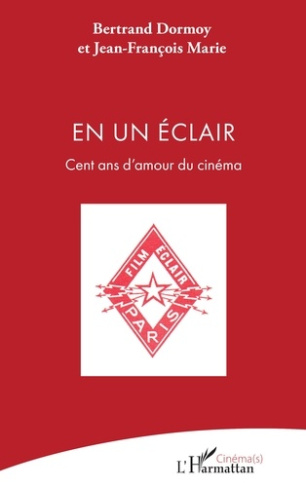 Dormoy_Bertrand_Marie_Jean-Fran_ois-En_un_clair._Cent_ans_d_amour_du_cin_ma-9782336541921_0