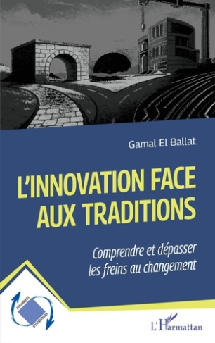 El_Ballat_gamal-L_innovation_face_aux_traditions._Comprendre_et_d_passer_les_freins_au_changement-9782336536125_0