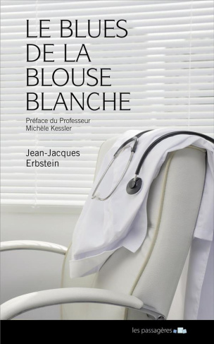 Erbstein_Jean-Jacques_Kessler_Mich_le-Le_blues_de_la_blouse_blanche._Conversation_d_un_m_decin_avec_sa_maladie-9791094135235_0