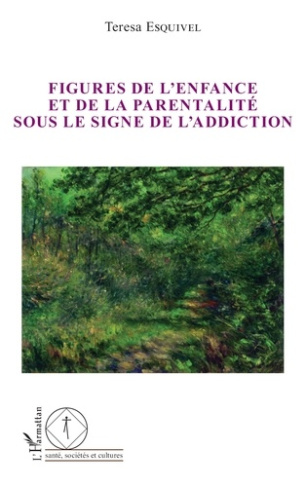 Esquivel_Teresa-Figures_de_l_enfance_et_de_la_parentalit_sous_le_signe_de_l_addiction-9782336543215_0
