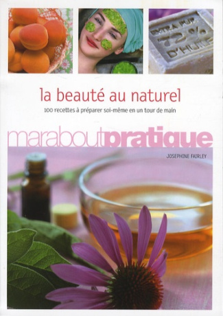 Fairley_Josephine-La_beaut_au_naturel_100_produits_de_beaut_extraordinaires_pr_parer_soi-m_me_en_un_tour_de_main-9782501051576_0