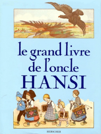 Ferro_Marc_Klein_Georges_Tyl_Pierre-Marie_Un-Le_Grand_livre_de_l_oncle_Hansi-9782733500408_0