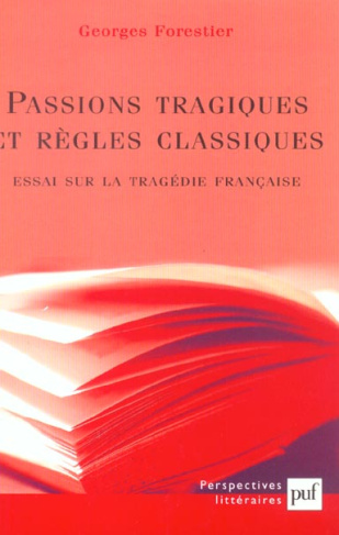 Forestier_Georges-Passions_tragiques_et_r_gles_classiques._Essai_sur_la_trag_die_fran_aise-9782130525875_0