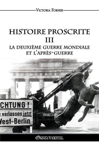 Forner_Victoria-Histoire_Proscrite_III._La_Deuxi_me_Guerre_mondiale_et_l_apr_s_guerre-9781805402220_0