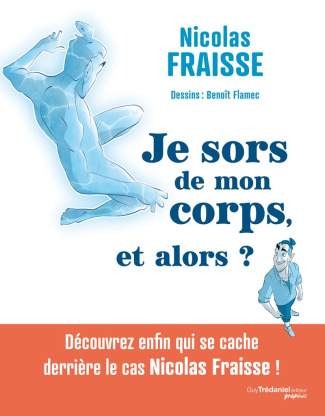 Fraisse_Nicolas_Flamec_Beno_t-Je_sors_de_mon_corps_et_alors_-9782813235732_0