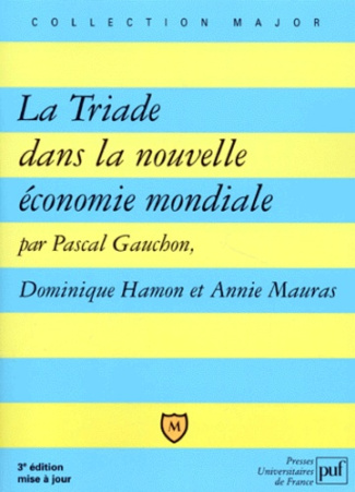 Gauchon_Pascal_Hamon_Dominique_Mauras_Annie-LA_TRIADE_DANS_LA_NOUVELLE_ECONOMIE_MONDIALE._3_me_dition_mise_jour-9782130494171_0