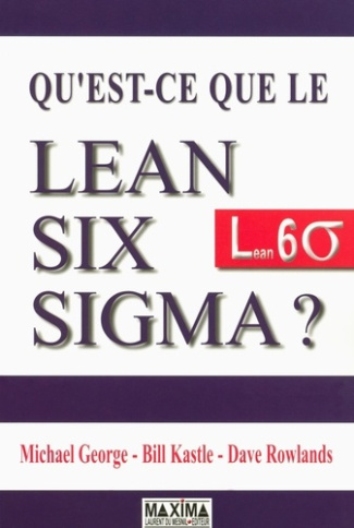 George_Michael_Rowlands_Dave_Kastle_Bill_Dam-Qu_est-ce_que_le_Lean_Six_Sigma_-9782840015604_0