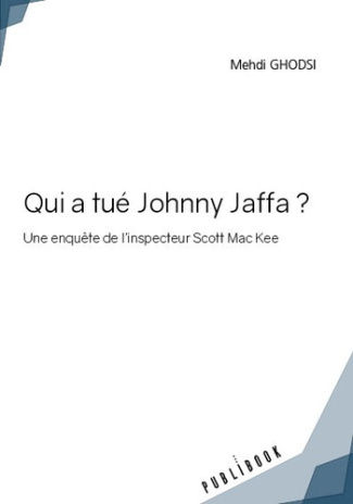 Ghodsi_Mehdi-Qui_a_tu_Johnny_Jaffa_Une_enqu_te_de_l_inspecteur_Scott_Mac_Kee-9782342357233_0