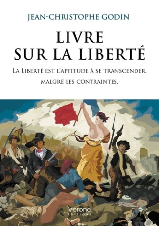 Godin_Jean-christophe-Livre_sur_la_libert_._La_Libert_est_l_aptitude_se_transcender_malgr_les_contraintes.-9791042312206_0