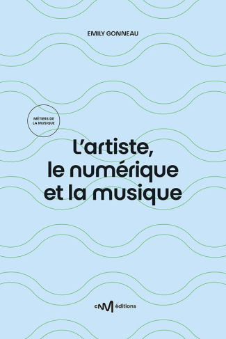 Gonneau_Emily-L_artiste_le_num_rique_et_la_musique._3e_dition-9782367480596_0