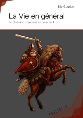 Gourion_Elie-La_vie_en_g_n_ral._Ou_Gu_rison_compl_te_en_un_clair_-9782342155976_0