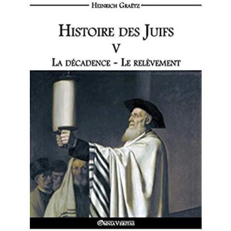 Graetz_Heinrich-Histoire_des_Juifs_V_-_La_d_cadence_-_Le_rel_vement-9781911417330_0