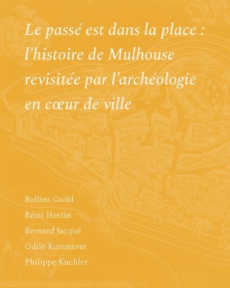 Guild_Rollins_Hestin_R_mi_Jacqu_Bernard_Kam-Le_pass_est_dans_la_place._L_histoire_de_Mulhouse_revisit_-9782487669222_0