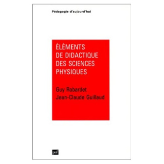 Guillaud_Jean-Claude_Robardet_Guy-ELEMENTS_DE_DIDACTIQUE_DES_SCIENCES_PHYSIQUES._De_la_recherche_la_pratique_th_ories_mod_les_con-9782130487616_0