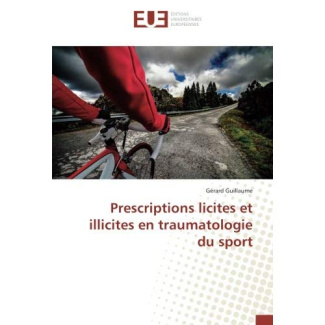Guillaume_G_rard-PRESCRIPTIONS_LICITES_ET_ILLICITES_EN_TRAUMATOLOGIE_DU_SPORT-9786202272667_0