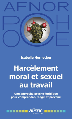 Hornecker_Isabelle-HARCELEMENT_MORAL_ET_SEXUEL_AU_TRAVAIL_-_UNE_APPROCHE_PSYCHO-JURIDIQUE_POUR_COMPRENDRE_REAGIR_ET_PR-9782124658954_0