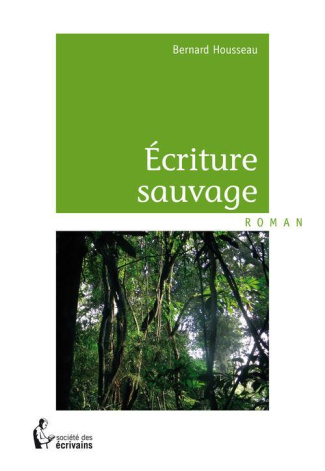 Housseau_Bernard-Ecriture_sauvage-9782748394313_0