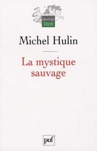 Hulin_Michel-La_mystique_sauvage_Aux_antipodes_de_l_esprit-9782130571155_0