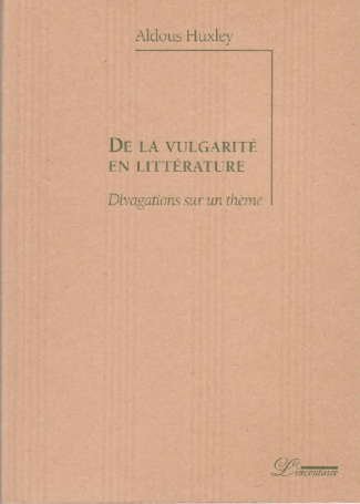 Huxley_Aldous_Sirven_H_l_ne_Screech_Matthew-De_la_vulgarit_en_litt_rature._Divagations_sur_un_th_me-9782910490973_0