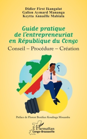 Ikangalat_Didier_First_Mananga_Galien_Aymard_M-Guide_pratique_de_l_entrepreneuriat_en_R_publique_du_Congo._Conseil_Proc_dure_Cr_ation-9782336540368_0