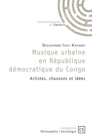 Iyeli_Katamu_Dieudonn_-Musique_urbaine_en_R_publique_d_mocratique_du_Congo._Artistes_chansons_et_id_es-9782342361032_0