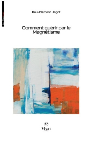 Jagot_Paul-Cl_ment-Comment_gu_rir_par_le_Magn_tisme-9782385840846_0