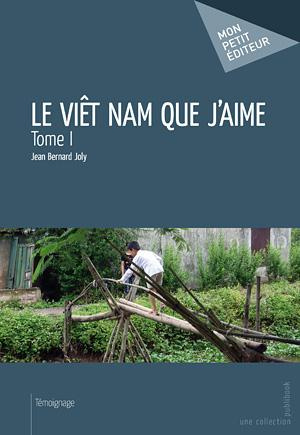 Joly_Jean_Bernard-Le_Vi_t_Nam_que_j_aime_Tome_1-9782342036794_0