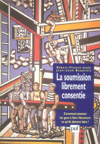 Joule_Robert-Vincent_Beauvois_Jean-L_on-La_soumission_librement_consentie._Comment_amener_les_gens_faire_librement_ce_qu_ils_doivent_faire-9782130555155_0