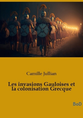 Jullian_Camille-Les_invasions_Gauloises_et_la_colonisation_Grecque-9791043133077_0