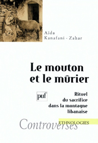 Kanafani-Zahar_A_da-LE_MOUTON_ET_LE_MURIER._Rituel_du_sacrifice_dans_la_montagne_libanaise-9782130499275_0