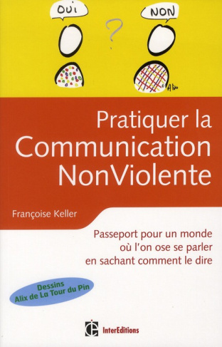 Keller_Fran_oise-Pratiquer_le_Communication_NonViolente_Passeport_pour_un_monde_o_l_on_ose_se_parler_en_sachant_co-9782729611125_0