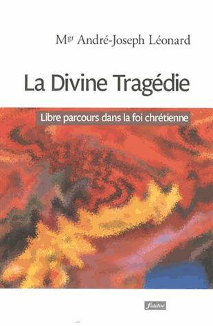 L_onard_Andr_-La_Divine_Trag_die._Libre_parcours_dans_la_foi_chr_tienne-9782873565367_0