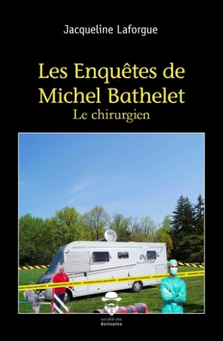 Laforgue_Jacqueline-Les_enqu_tes_de_Michel_Bathelet._Le_chirurgien-9782342363524_0