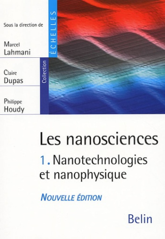 Lahmani_Marcel_Dupas_Claire_Houdy_Philippe_L-Les_nanosciences._Tome_1_Nanotechnologies_et_nanophysique_Edition_revue_et_augment_e-9782701143866_0