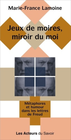 Lamoine_Marie-France-Jeux_de_moires_miroir_du_moi._M_taphores_et_humour_dans_les_lettres_de_Freud-9782383590743_0