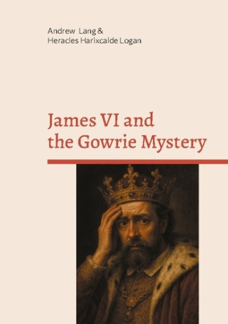 Lang_Andrew_harixcal-James_vi_and_the_gowrie_mystery-9782322653669_0