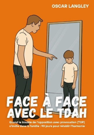 Langley_Oscar-Face_a_face_avec_tdah._Quand_le_trouble_de_l_oppositi-9782322615148_0