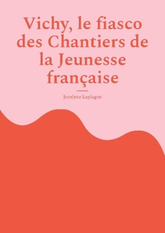 Laplagne_Jocelyne-Vichy_fiasco_chantiers_de_jeunesse_franc._Theatre_historique-9782322556694_0