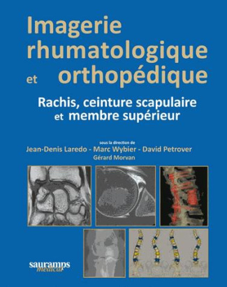 Laredo_Jean-Denis_Wybier_Marc_Petrover_David_-Imagerie_rhumatologique_et_orthop_dique._Tome_2_Rachis_ceinture_scapulaire_et_membre_sup_rieur-9782840238997_0