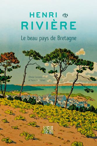 Le_Bohec_Yann_Levasseur_Olivier-Henri_Rivi_re._Le_beau_pays_de_Bretagne-9782368333617_0