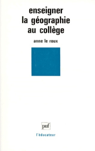 Le_Roux_Anne-Enseigner_la_g_ographie_au_coll_ge._Essai_didactique-9782130465775_0