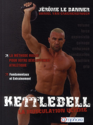Lebanner_J_r_me_Van_Craenenbroeck_Daniel-Kettlebell_la_muscultation_ultime._La_m_thode_russe_pour_votre_d_veloppement_Fondamentaux_et_entr-9782851807977_0