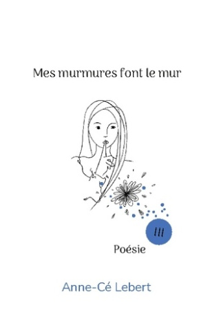 Lebert_Anne-C_-Mes_murmures_font_le_mur_III-9782322597734_0
