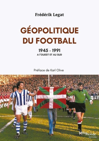 Legat_Fr_d_rik_Olive_Karl-G_opolitique_du_football_1945-1991-9782368020371_0