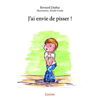 Lhubac_Bernard-J_ai_envie_de_pisser_-9782334225786_0