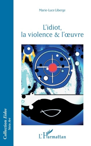 Liberge_Marie-Luce-L_idiot_la_violence_l_oeuvre-9782336545196_0